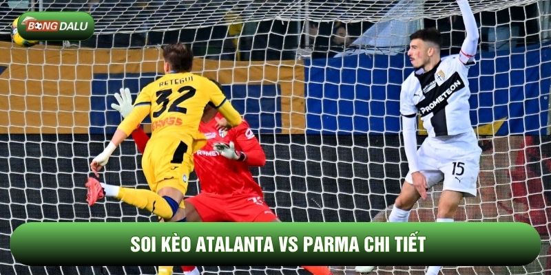 Soi kèo Atalanta vs Parma chi tiết