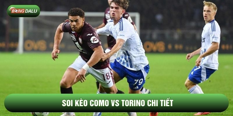 Soi kèo Como vs Torino chi tiết