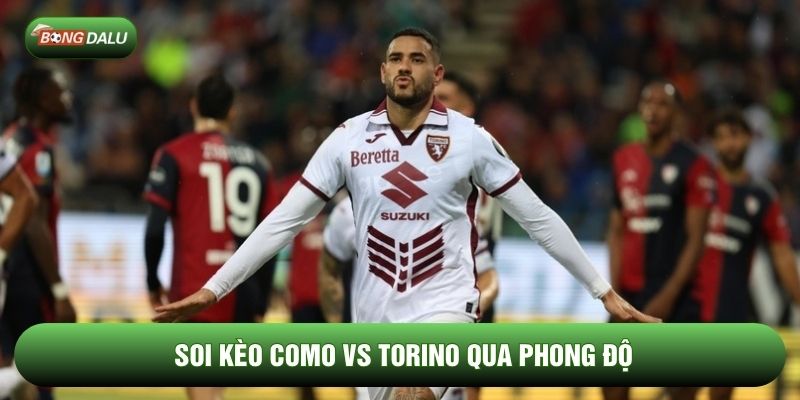 Soi kèo Como vs Torino qua phong độ